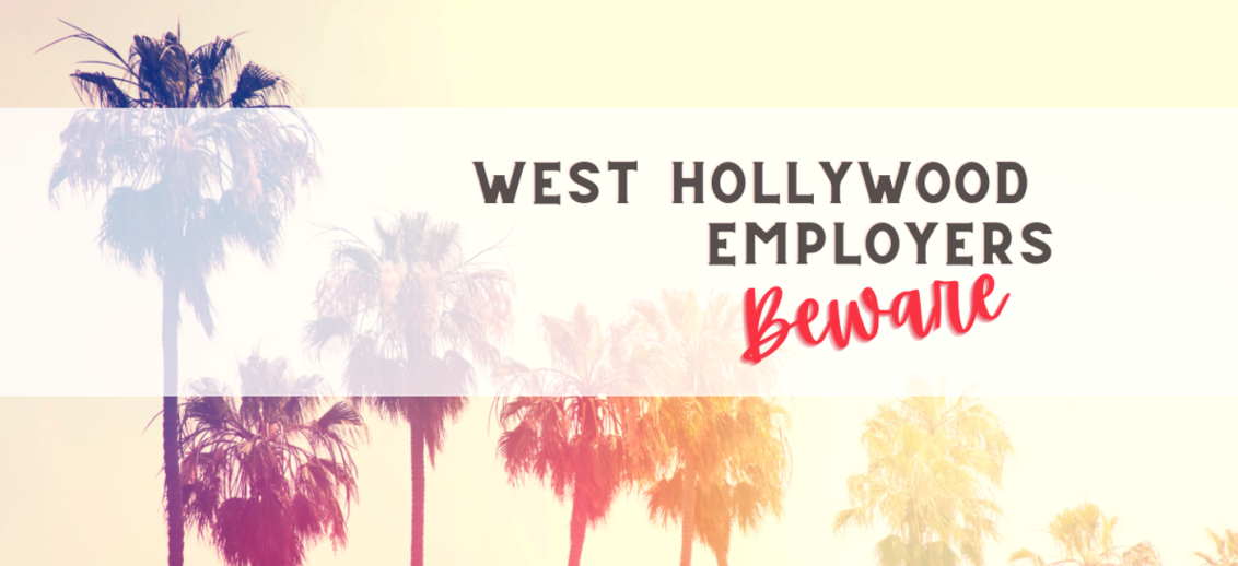 West Hollywood Employers Beware of July 1, 2022: Mandatory Paid and Unpaid Leave